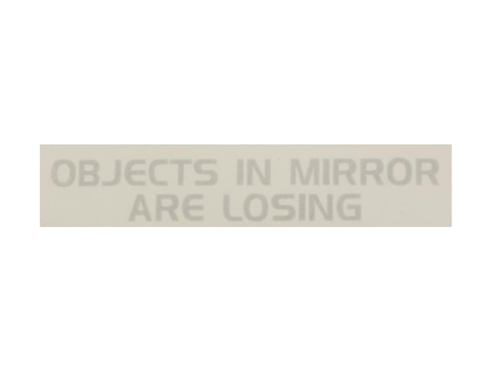 56-82 Objects In Mirror Are Losing Mirror Decal (3in Wide)